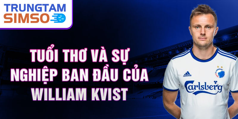 Tuổi thơ và sự nghiệp ban đầu của william kvist