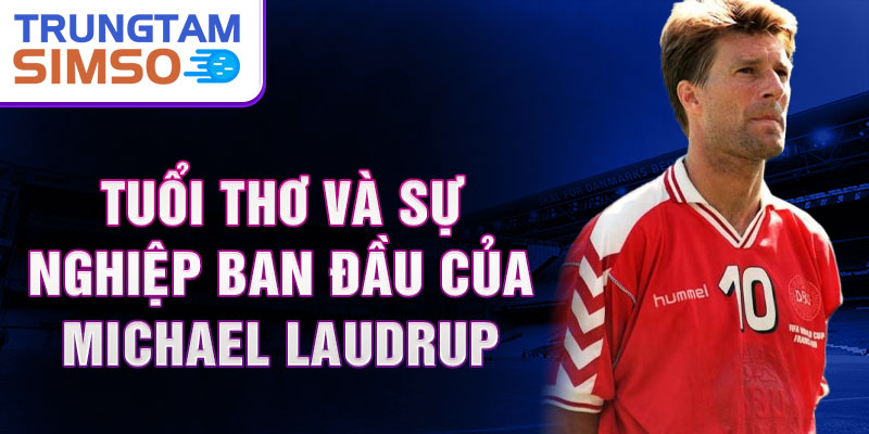 Tuổi thơ và sự nghiệp ban đầu của Michael Laudrup