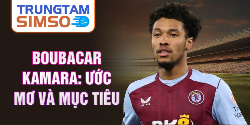 Boubacar Kamara: Ước mơ và mục tiêu