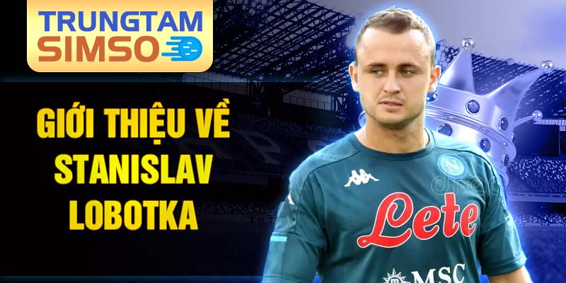 Giới thiệu về stanislav lobotka