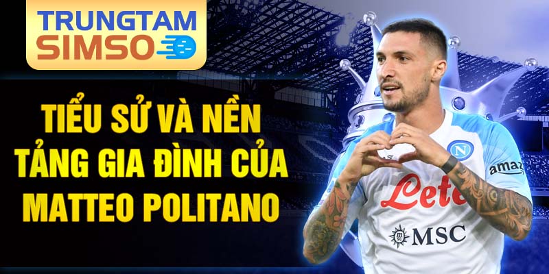 Tiểu sử và nền tảng gia đình của matteo politano