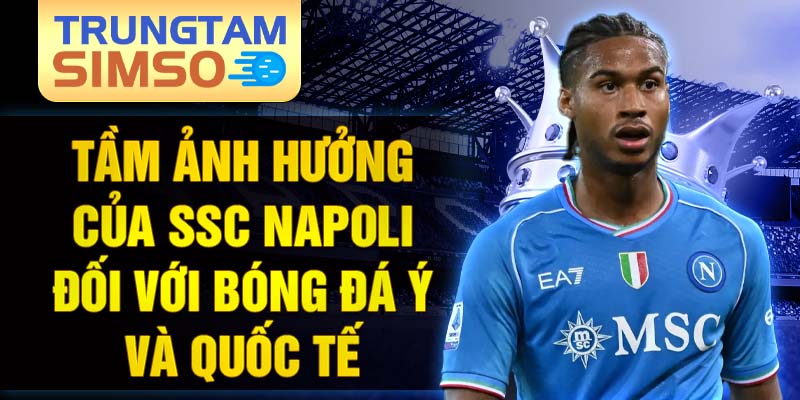 Tầm ảnh hưởng của ssc napoli đối với bóng đá ý và quốc tế