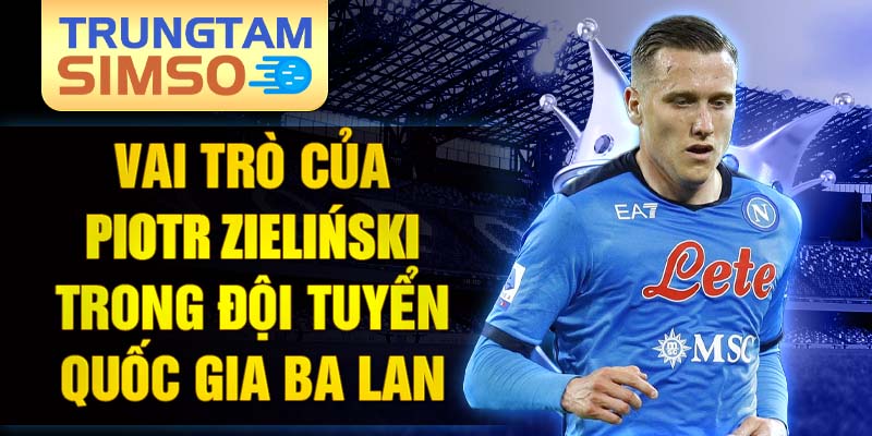 Vai trò của piotr zieliński trong đội tuyển quốc gia ba lan