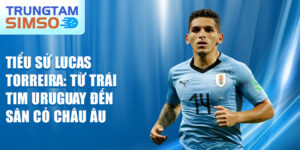 Tiểu sử lucas torreira: từ trái tim uruguay đến sân cỏ châu âu